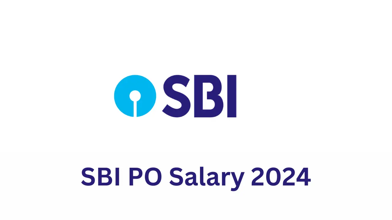 SBI PO Salary 2024, Revised In Hand Salary, Job Profile, Career Opportunity and Perks