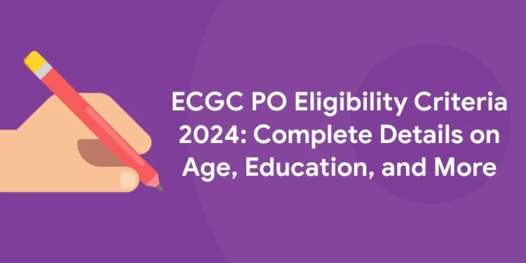 ECGC PO Eligibility Criteria 2024