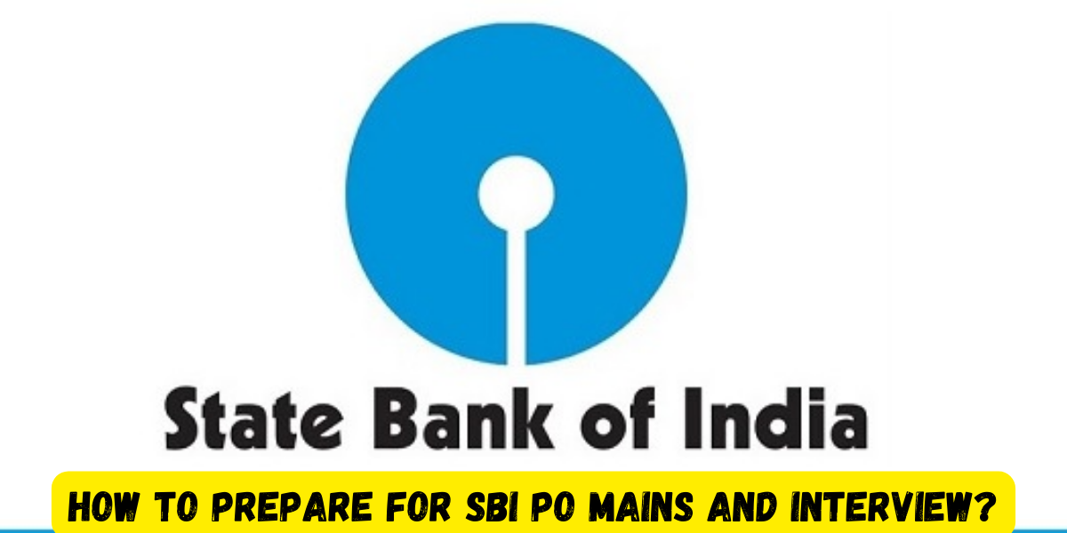 How to Prepare For SBI PO Mains and Interview